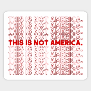 This Is Not America / Black Lives Matter #2 Magnet